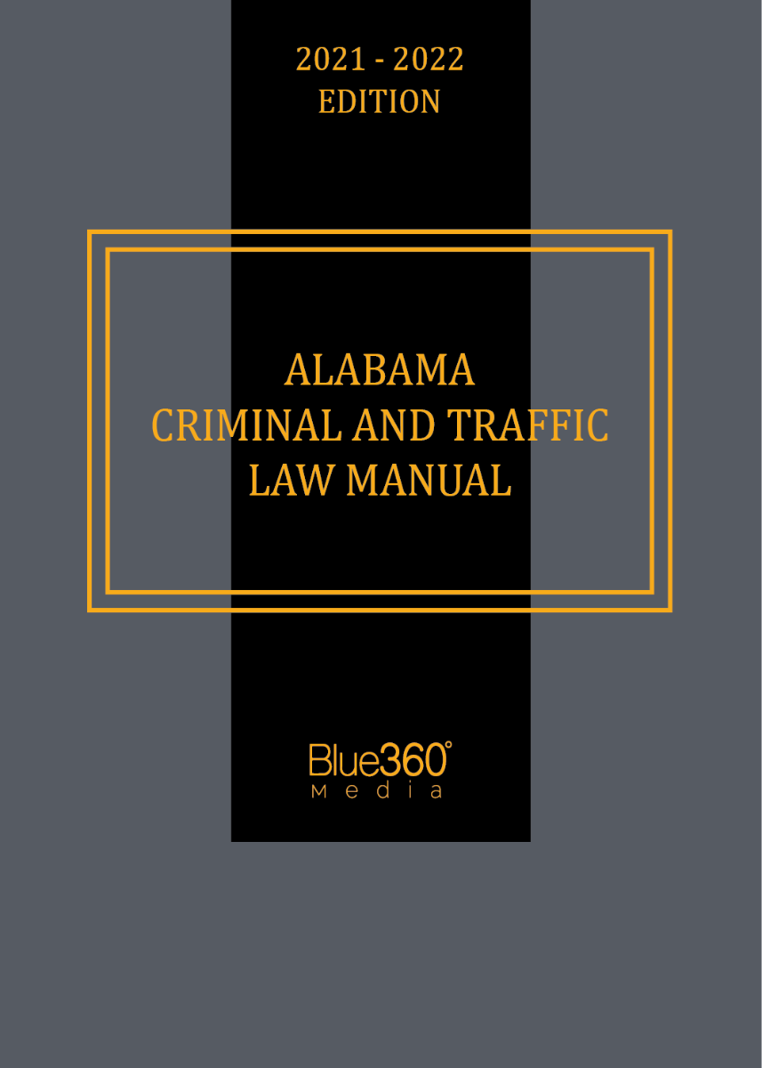 Alabama Criminal & Traffic Law Manual 2021-2022 Edition