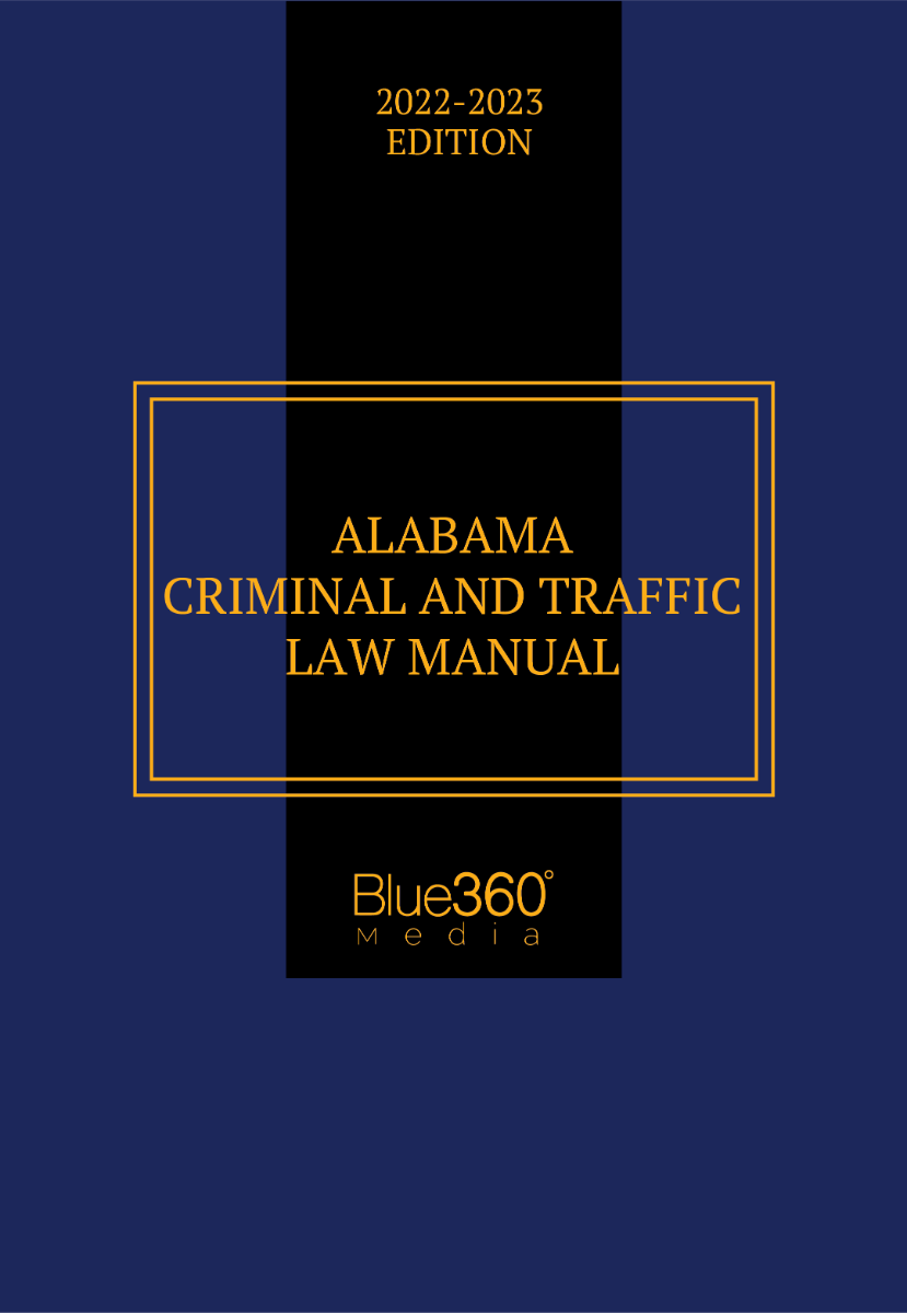 Alabama Criminal & Traffic Law Manual: 2022-2023 Edition