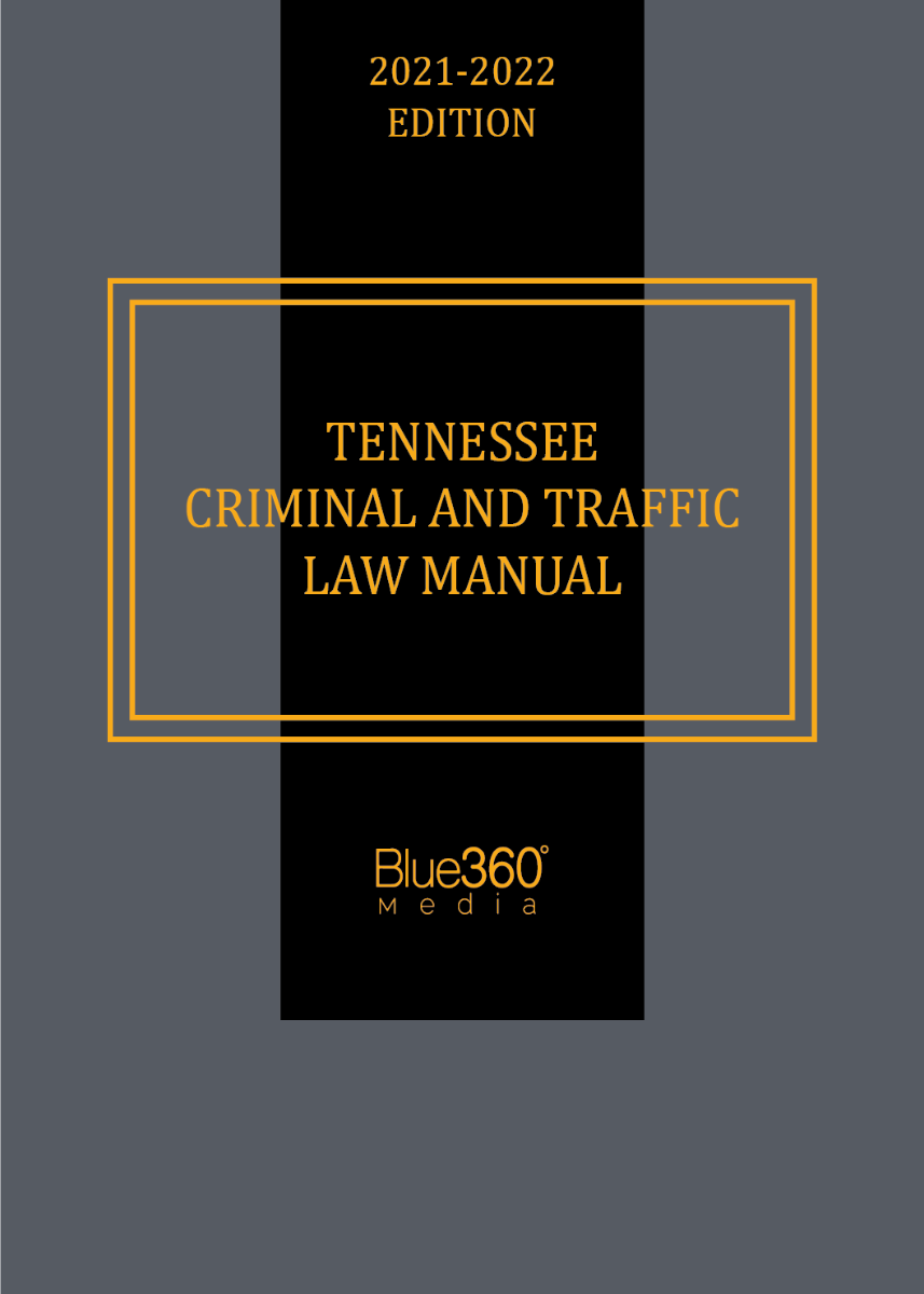 Tennessee Criminal & Traffic Law Manual 2021-2022 Edition
