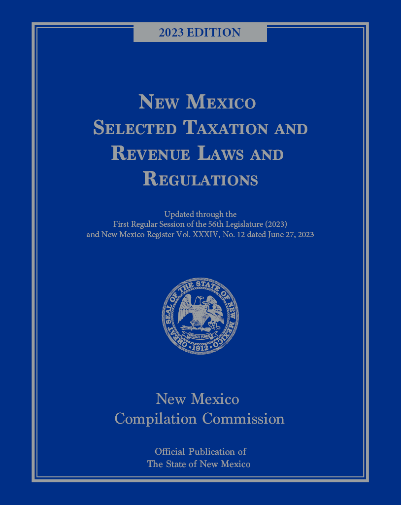 Official New Mexico Selected Taxation and Revenue Laws and Regulations: 2023 Edition