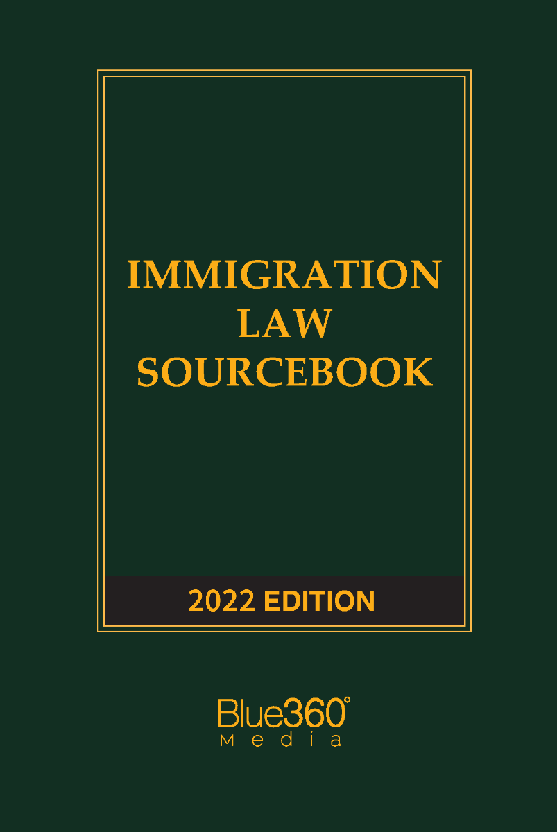 Immigration Law Sourcebook: 2022 Edition