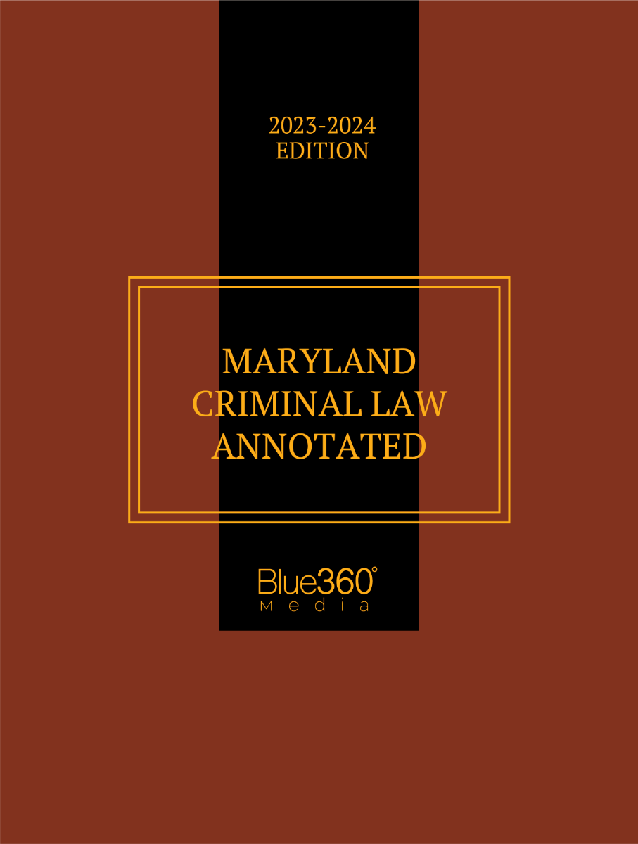 Maryland Criminal Law Annotated 2023-2024 Edition