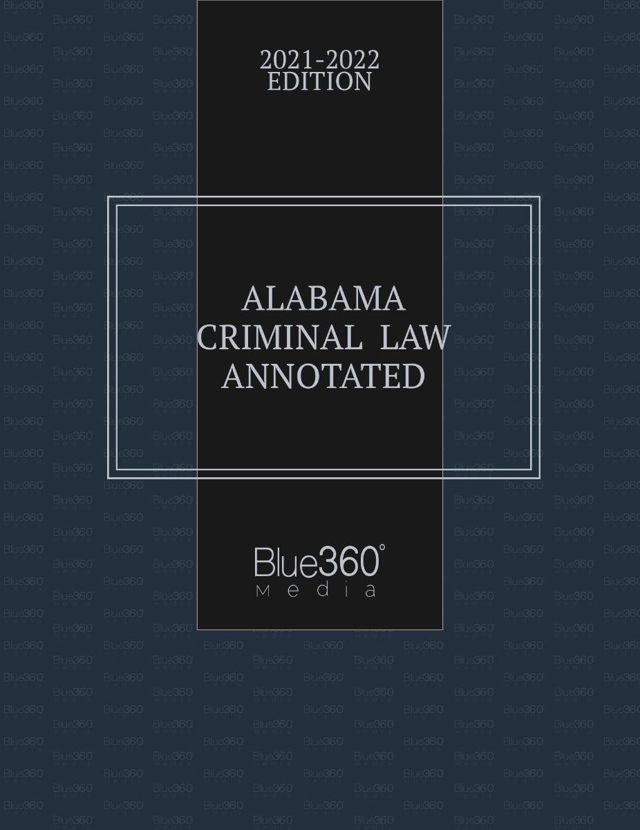 Alabama Criminal Law Annotated 2021-2022 Edition