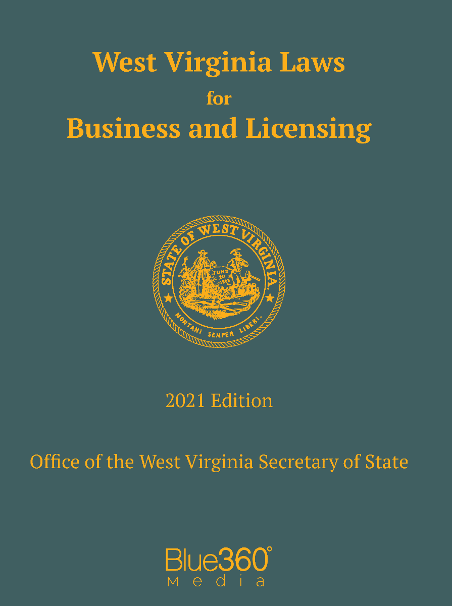 West Virginia Laws for Business and Licensing Annotated 2021-2022 Edition