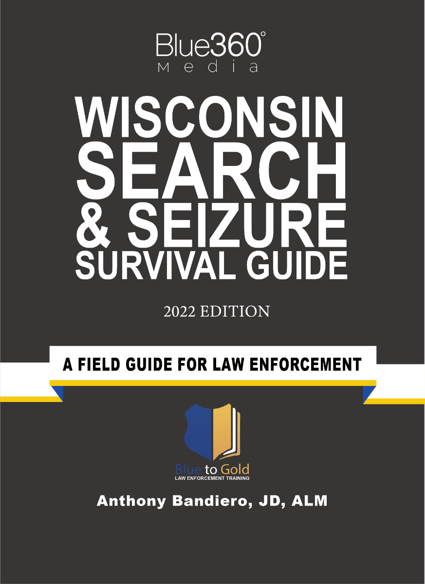 Wisconsin Search & Seizure Survival Guide 2022 Edition