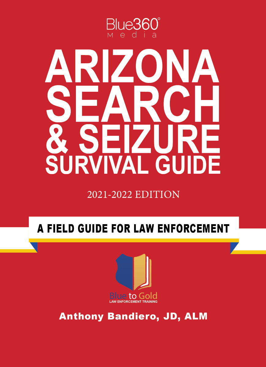 Arizona Search & Seizure Survival Guide 2021-2022 Edition