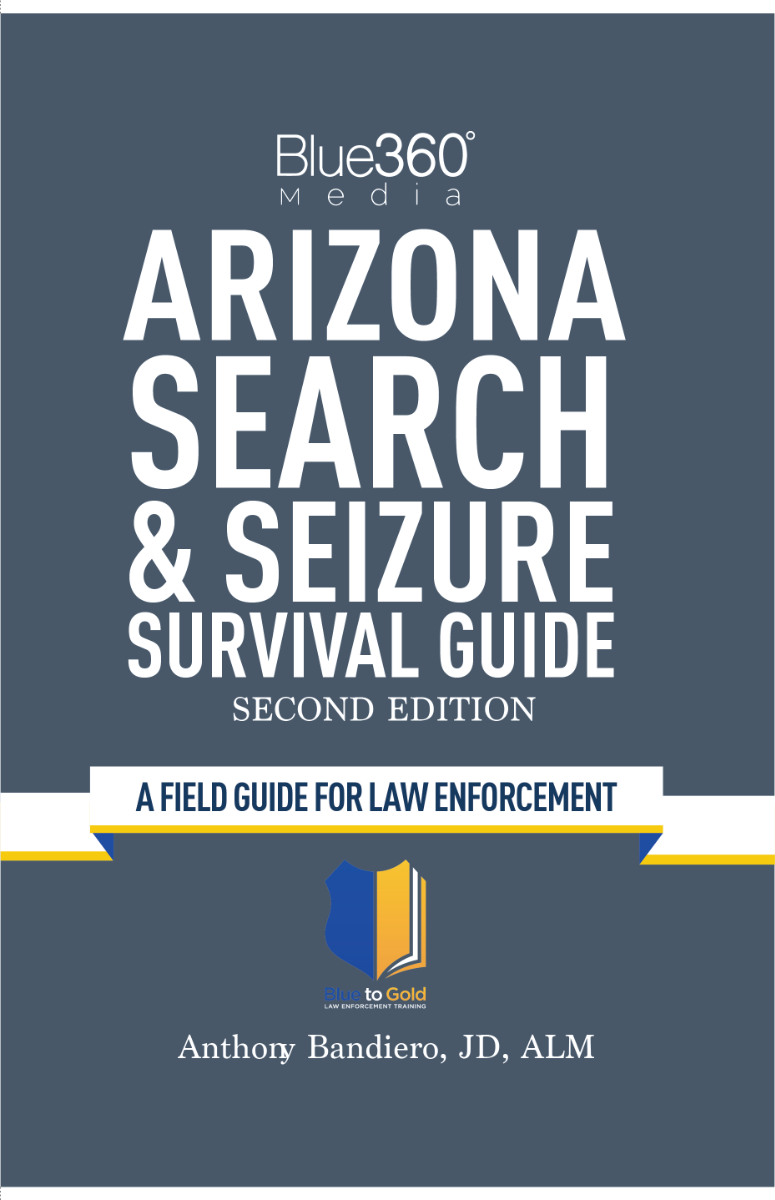 Arizona Search & Seizure Survival Guide: 2022-2023 Edition