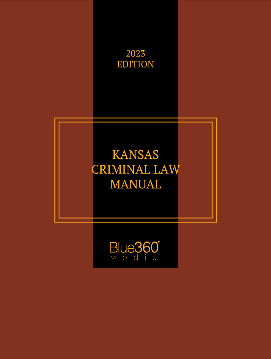 Kansas Criminal Law Manual: 2023 Edition