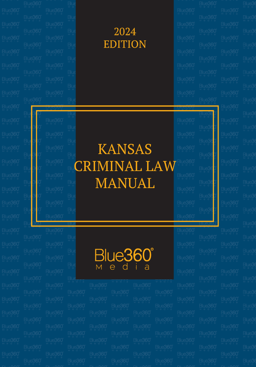 Kansas Criminal Law Manual: 2024 Ed.