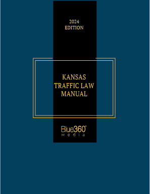 Kansas Traffic Law Manual: 2024 Ed.