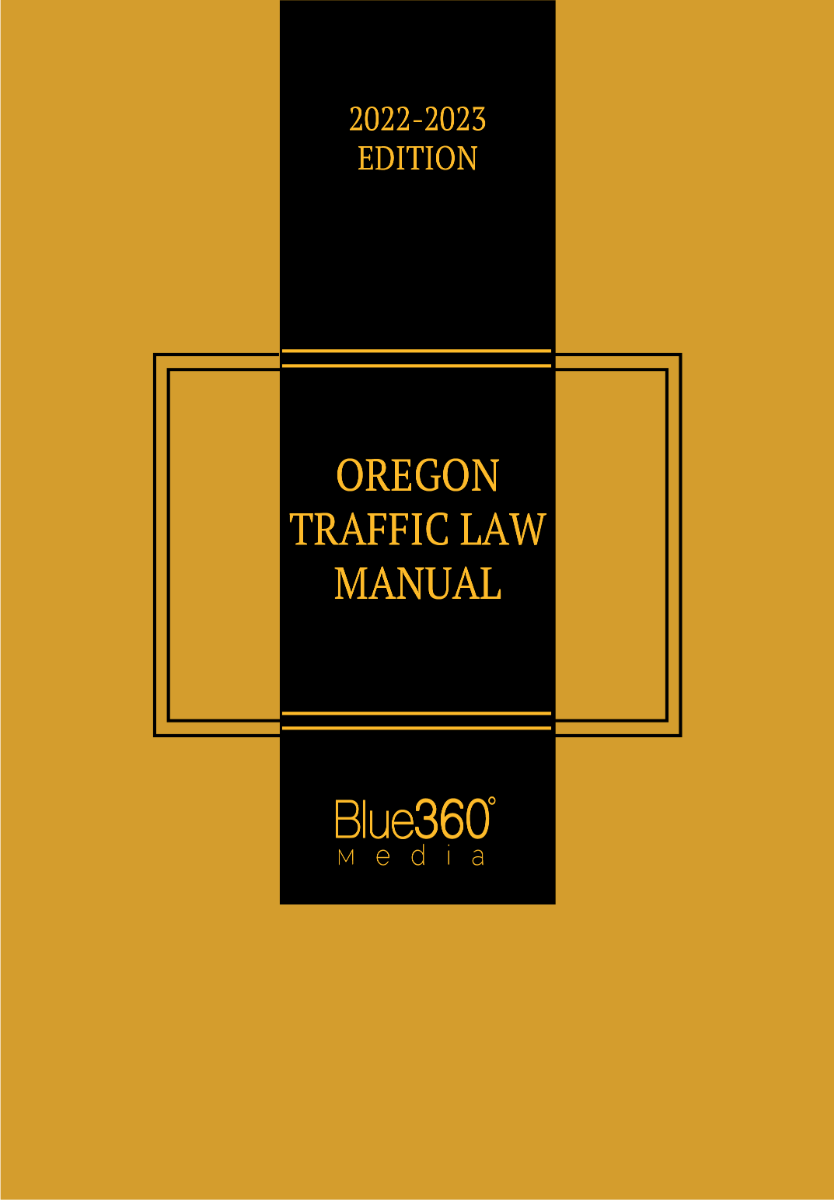 Oregon Traffic Law Manual: 2022-2023 Edition