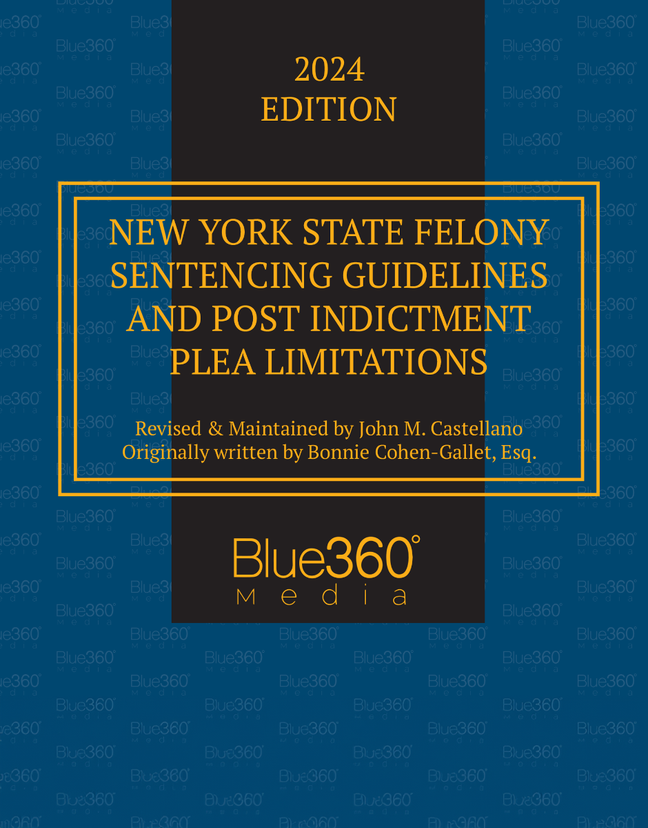 New York Felony Sentencing Guidelines: 2024 Edition
