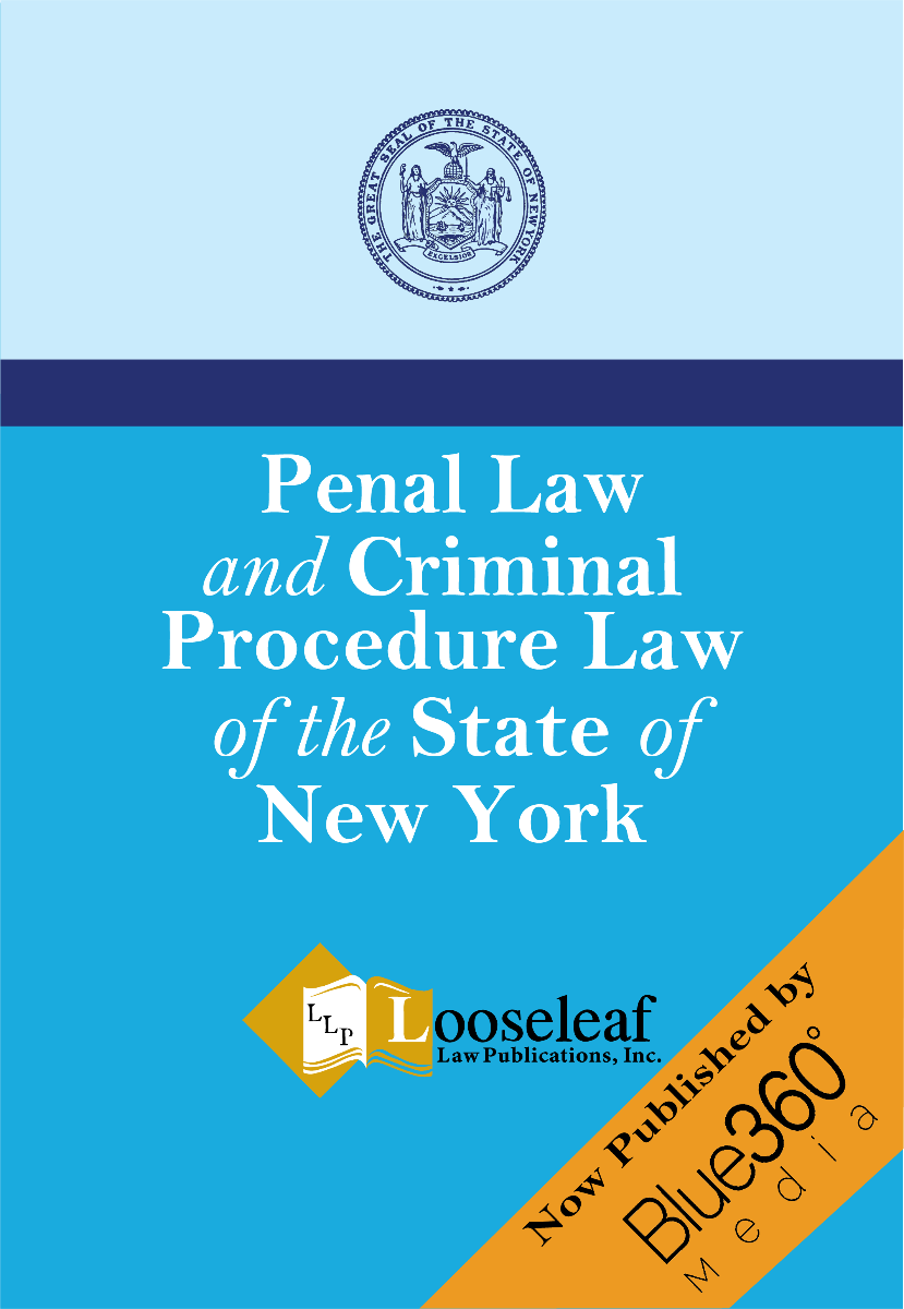 New York Penal Law & Criminal Procedure Law - Looseleaf Law Edition 2022