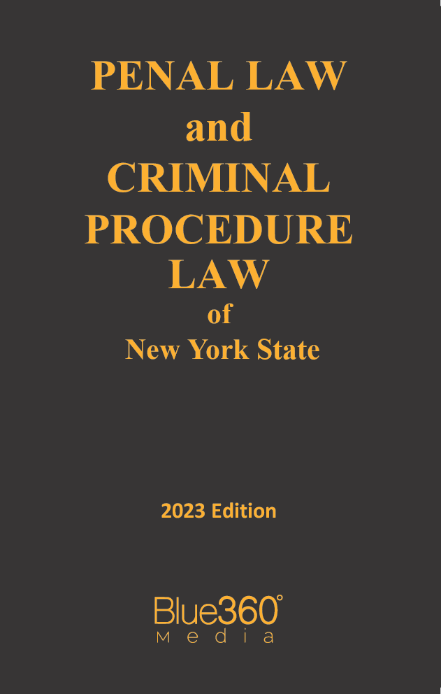 New York Penal Law & Criminal Procedure Law: 2023 Looseleaf Law Edition