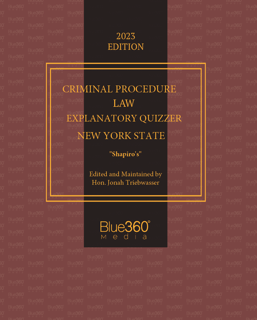 New York Criminal Procedure Law Explanatory Quizzer: 2023 Edition