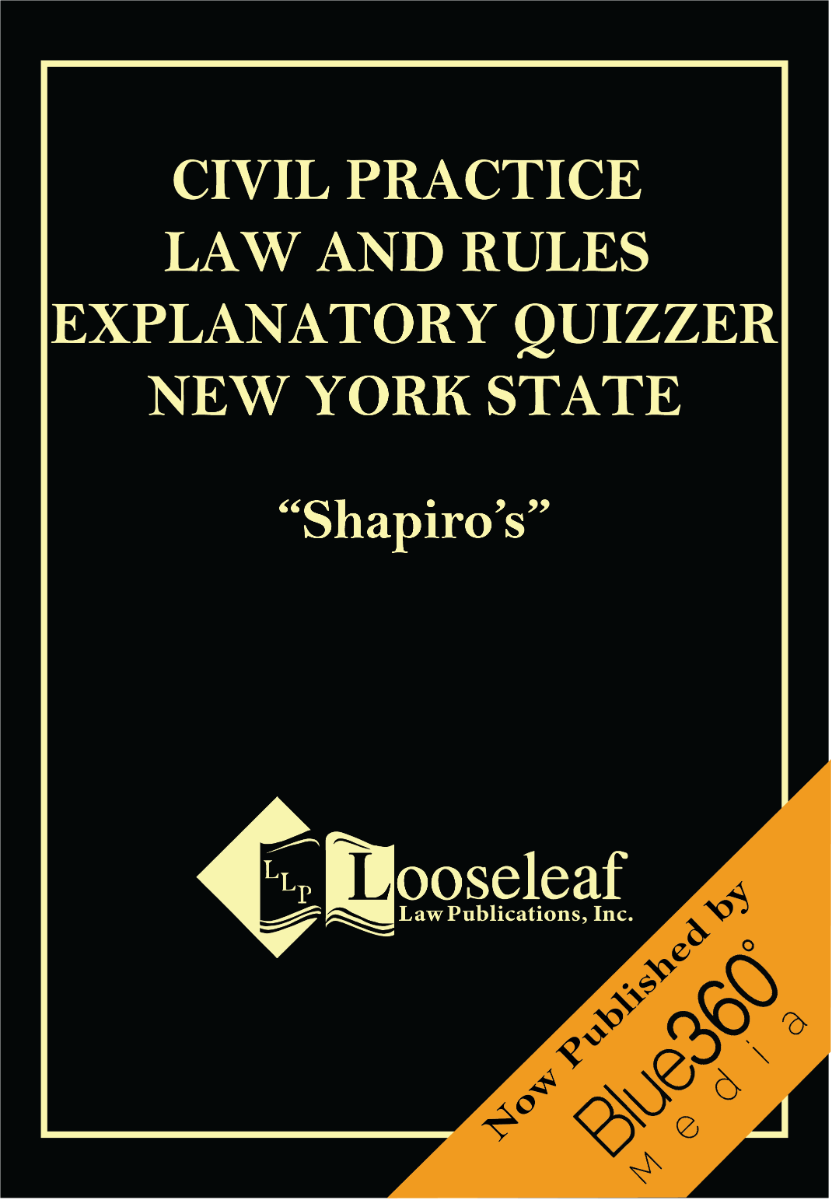 Shapiro's Civil Practice Law and Rules Quizzer - 2022 Edition