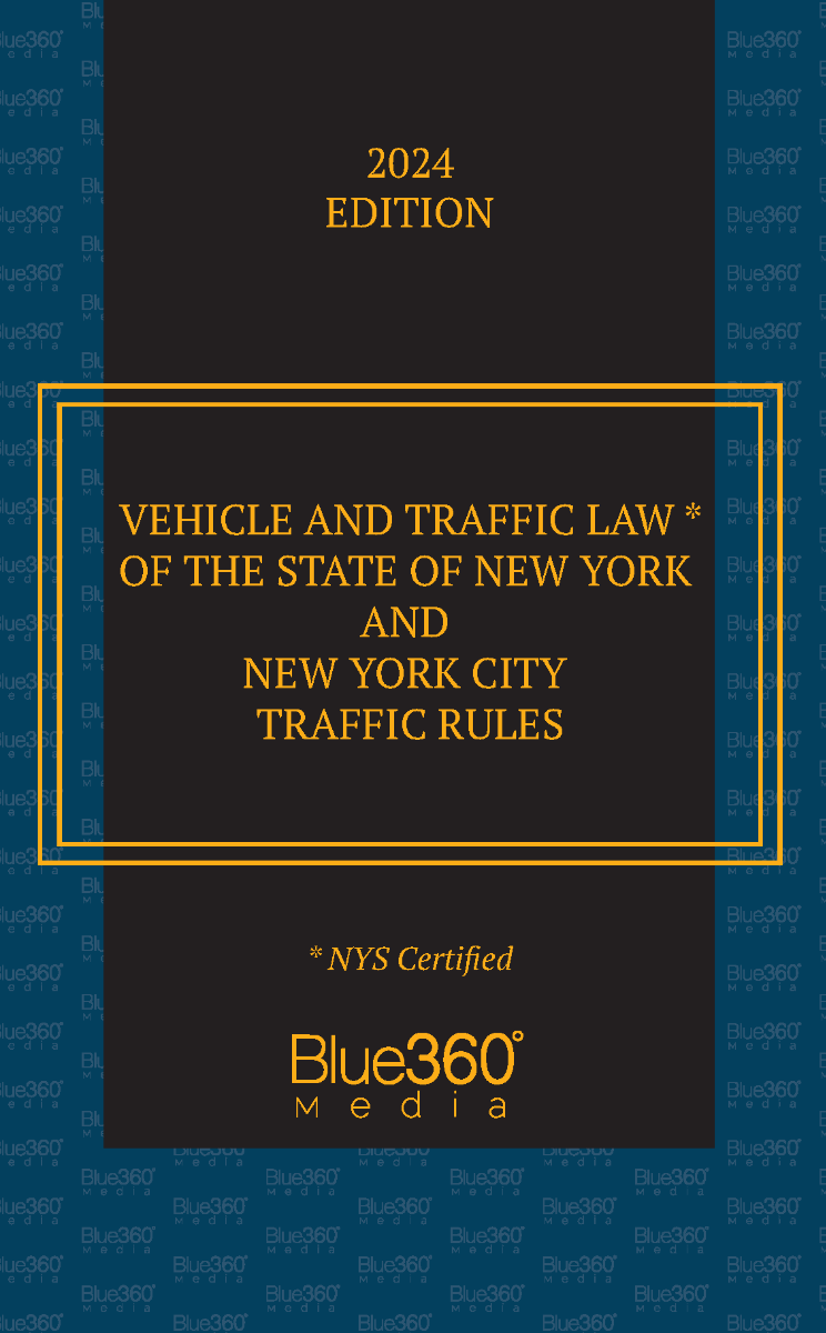 New York Vehicle & Traffic Law + NYC Traffic Rules: 2024 Ed.