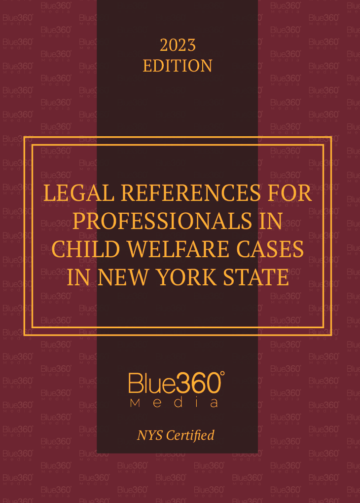 New York Legal References for Professionals in Child Welfare Cases: 2023 Edition