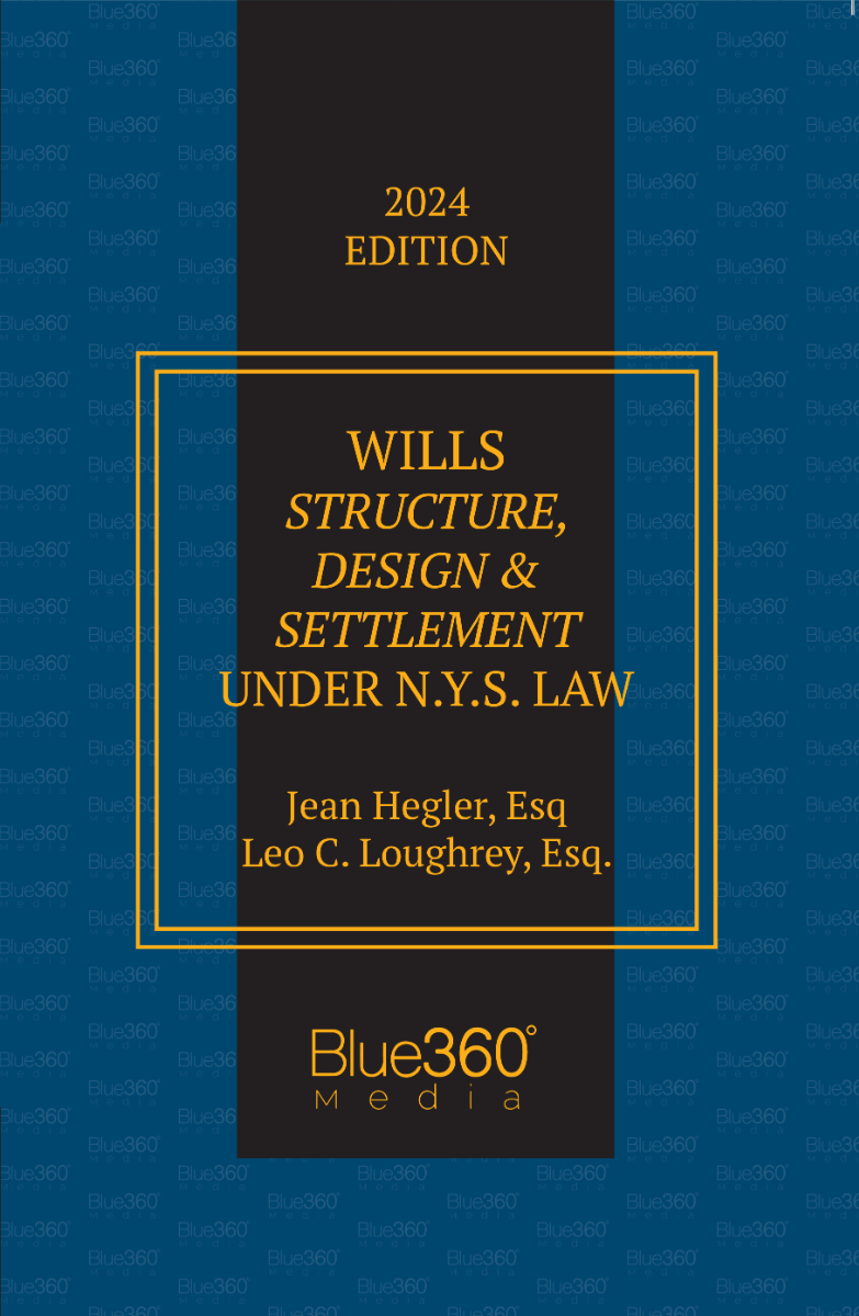 New York Wills - Structure, Design and Settlement: 2024 Ed.