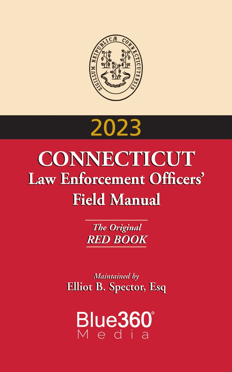 Connecticut Law Enforcement Officers Field Manual: Red Book (Criminal): 2023 Edition
