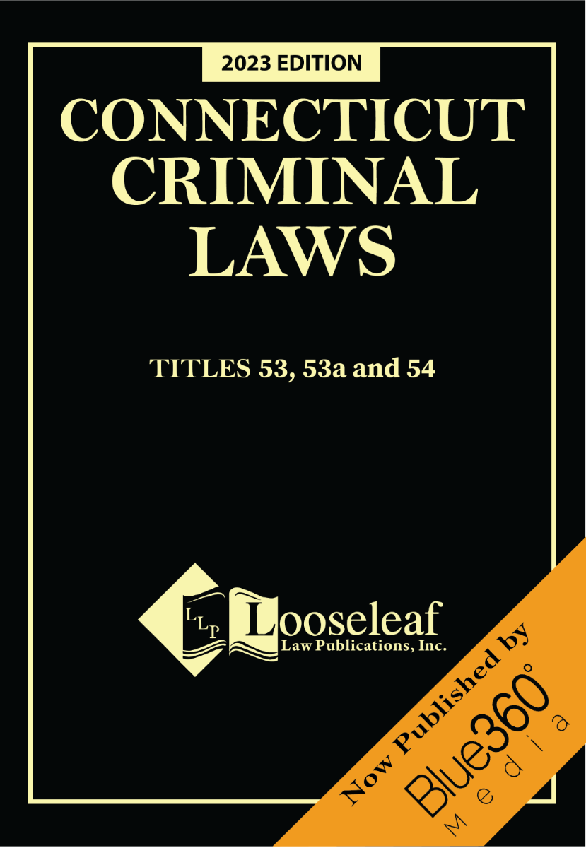Connecticut Criminal Laws - Titles 53, 53A & 54 - 2023 Edition 