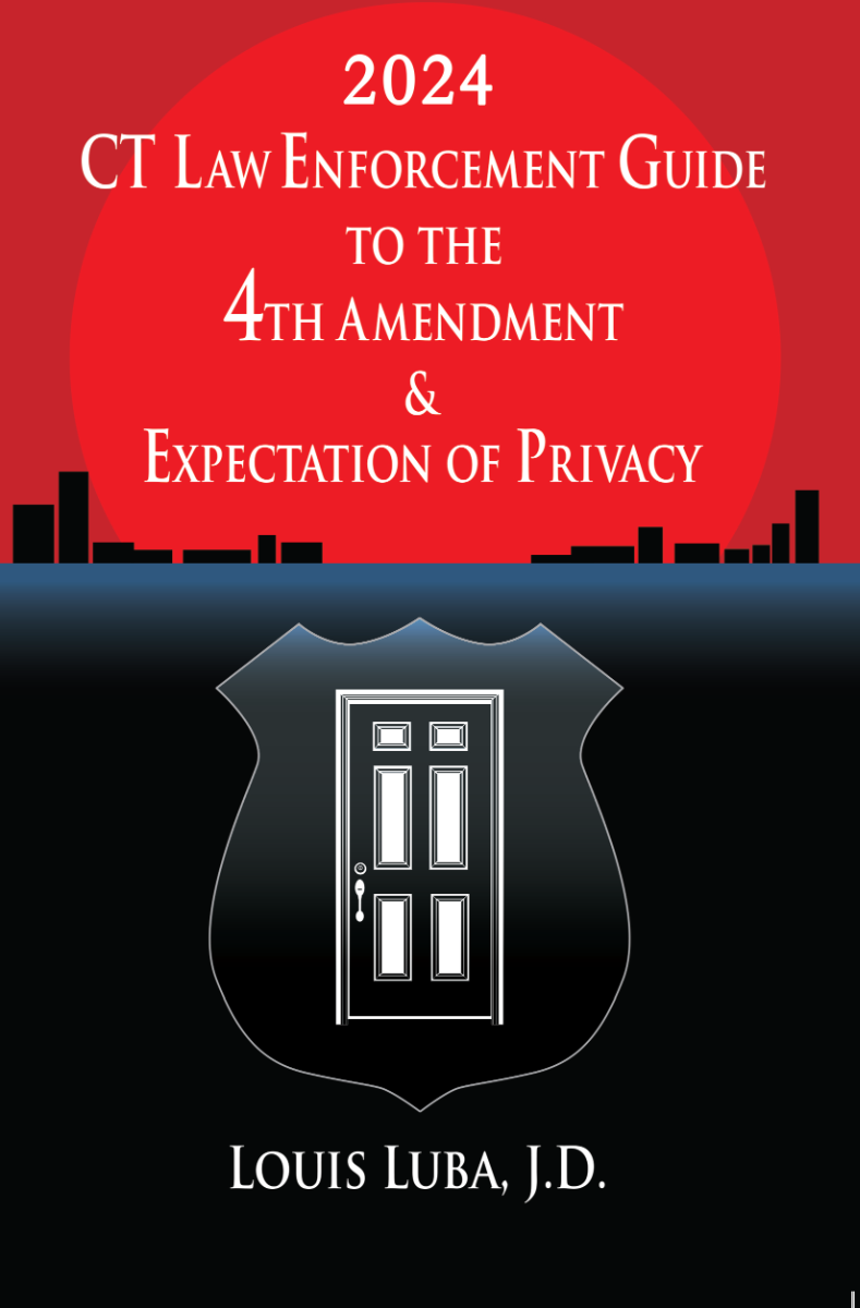 Connecticut Law Enforcement Guide to 4th Amendment: 2024 Edition