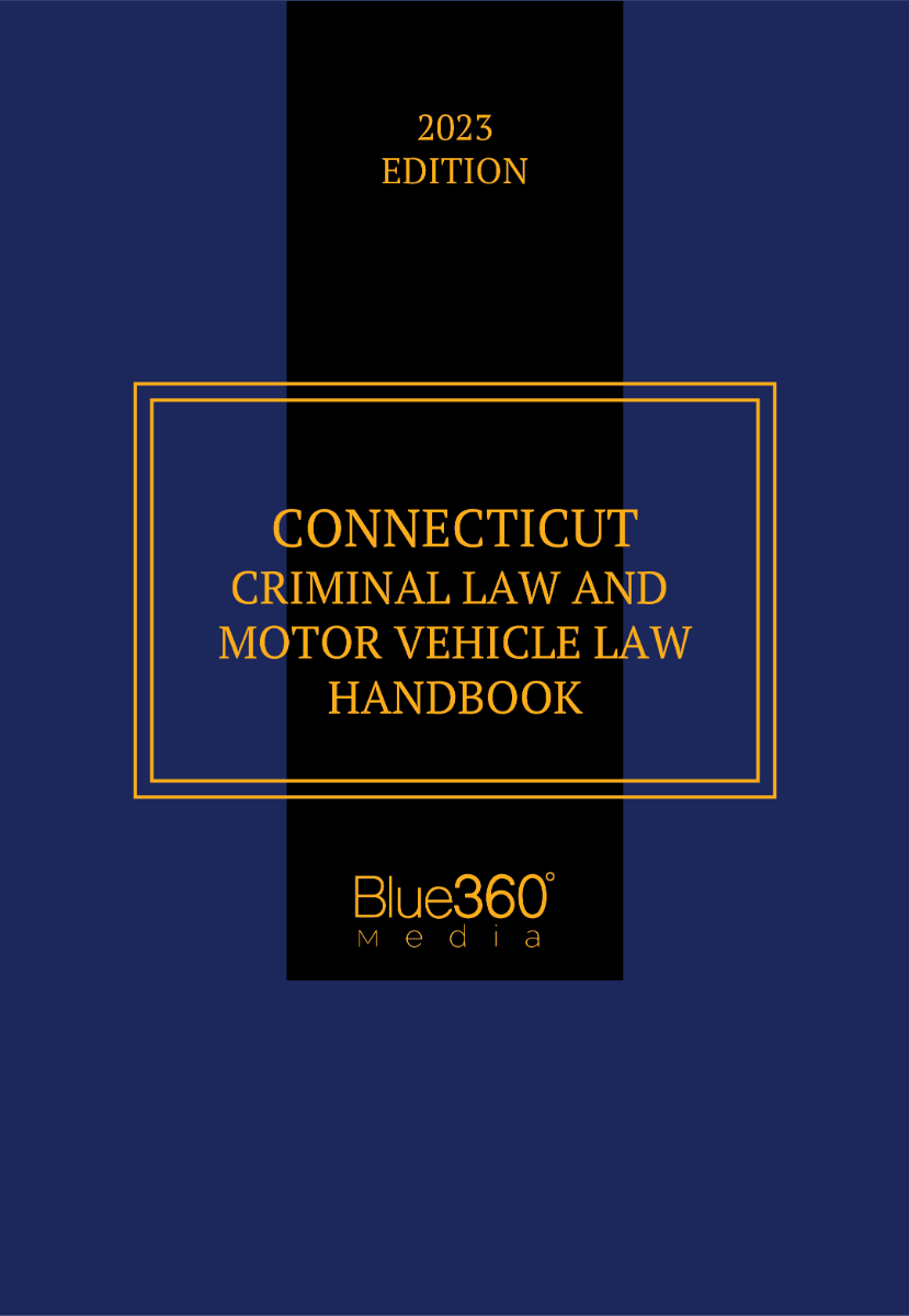 Connecticut Criminal Law & Motor Vehicle Law Handbook - 2023 Edition