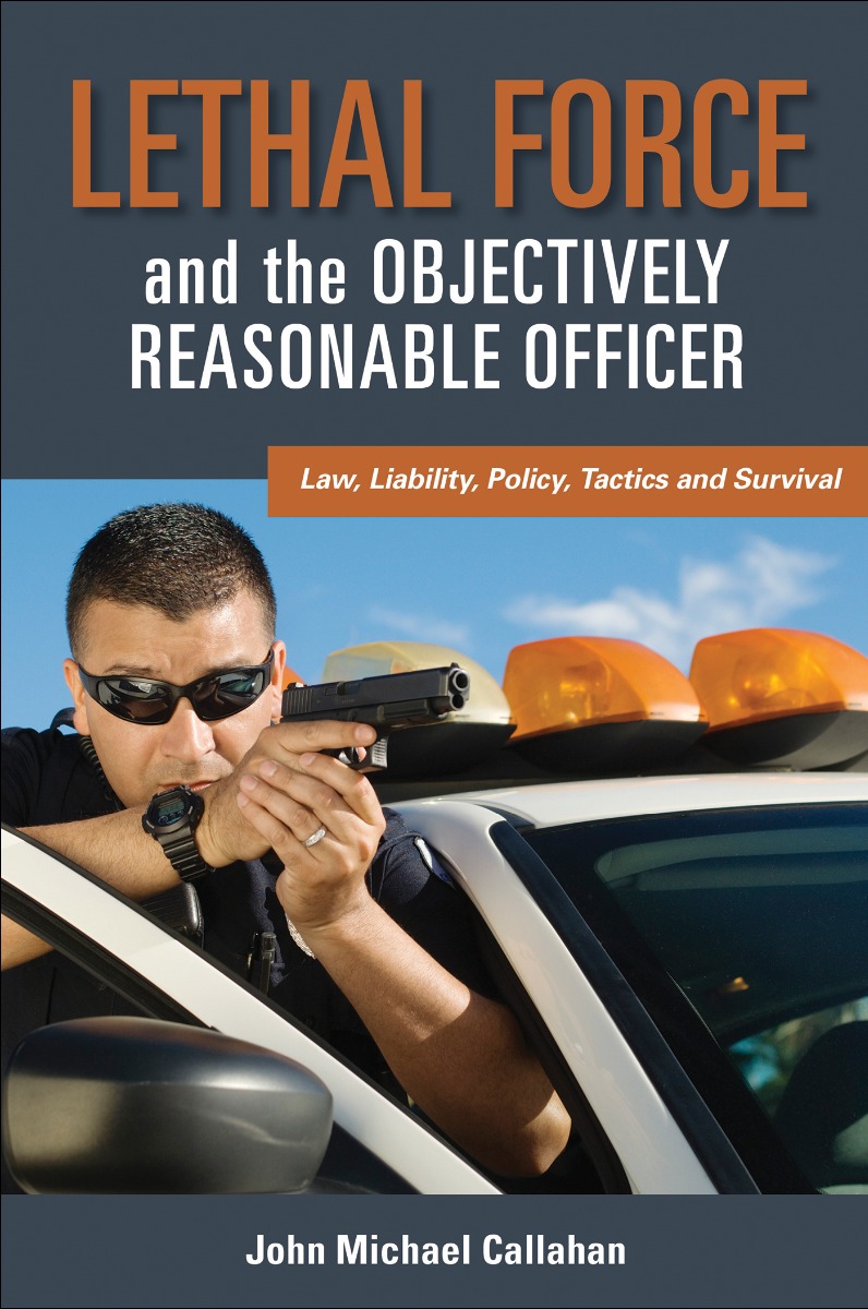 Lethal Force & the Objectively Reasonable Officer