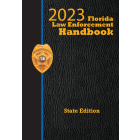 Florida Law Enforcement Handbook with Traffic Laws Reference Guide - 2023 State Edition