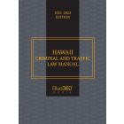 Hawaii Criminal & Traffic Law Manual 2021-2022 Edition