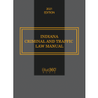 Indiana Criminal & Traffic Law Manual 2021 Edition