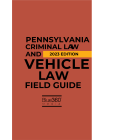 Pennsylvania Criminal & Vehicle Law Field Guide 2023 Edition