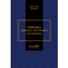 Nebraska Criminal & Traffic Law Manual 2022-2023 Edition