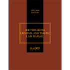 South Dakota Criminal & Traffic Law Manual 2023-2024 Edition