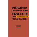 Virginia Criminal & Traffic Law Field Guide 2023-2024 Edition 