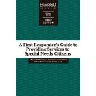A First Responder's Guide to Providing Services to Special Needs Citizens - First Edition