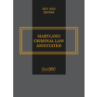 Maryland Criminal Law Annotated 2021-2022 Edition