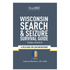 Wisconsin Search & Seizure Survival Guide, 3rd Edition