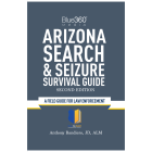 Arizona Search & Seizure Survival Guide 2nd Edition