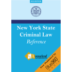 New York State Criminal Law Reference - 2023 Edition