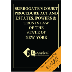 Surrogate's Court Procedure Act and Estates, Powers & Trusts Laws of New York State - 2022 Edition