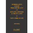 Surrogate's Court Procedure Act and Estates, Powers & Trusts Laws of New York State - 2023 Edition