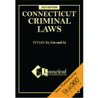 Connecticut Criminal Laws - Titles 53, 53A & 54 - 2022-2023 Edition 
