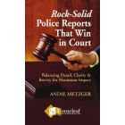 Rock-Solid Police Reports That Win in Court