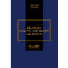 Delaware Criminal & Traffic Law Manual: 2022-2023 Edition