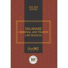 Delaware Criminal & Traffic Law Manual 2023-2024 Edition