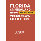 Florida Criminal Law & Motor Vehicle Field Guide: 2023-2024 Edition