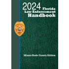 Florida Law Enforcement Handbook: Miami-Dade + Traffic Law Guide: 2024 Edition