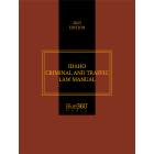 Idaho Criminal & Traffic Law Manual 2023 Edition