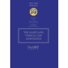 Maryland Vehicle Law Annotated: 2023-2024 Edition